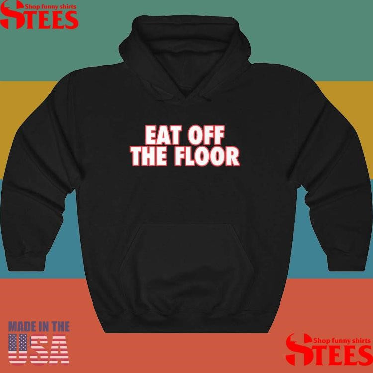 Eat Off The Floor Uga Shirts