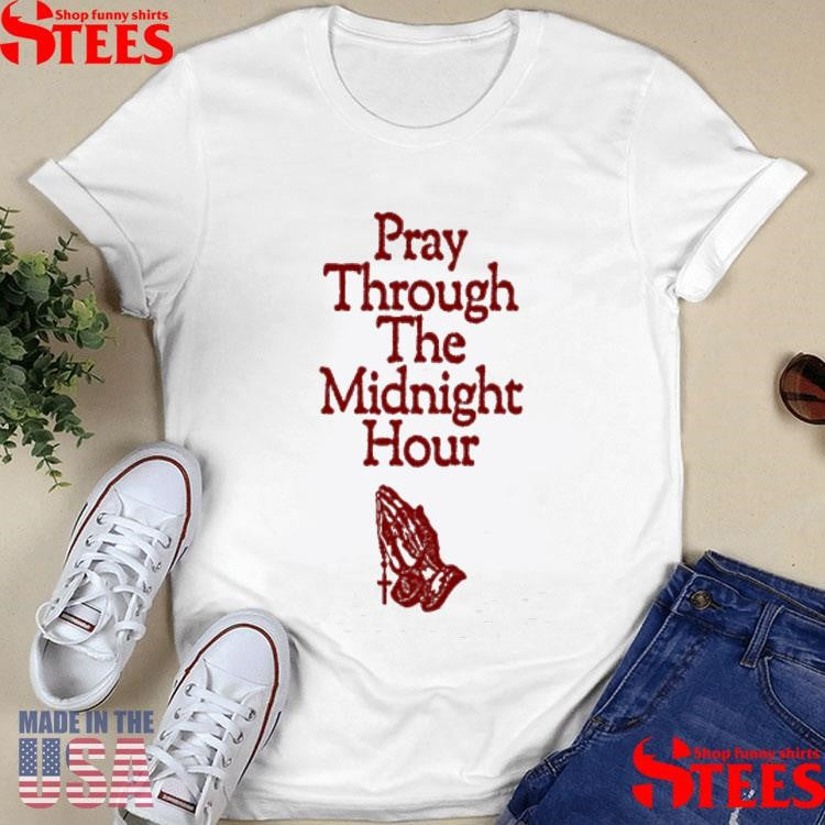Elevation Church Pray Through The Midnight Hour Shirts