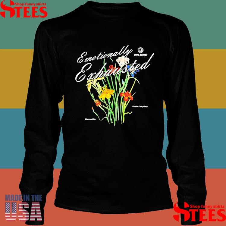Emotionally Exhausted Floral Shirts