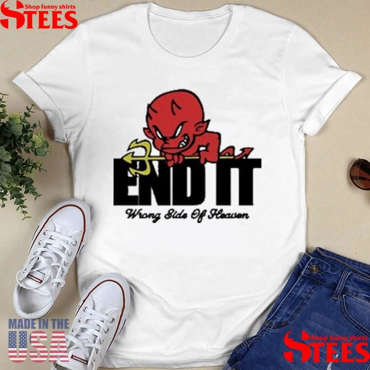 End It Devil Wrong Side Of Heaven T-shirt