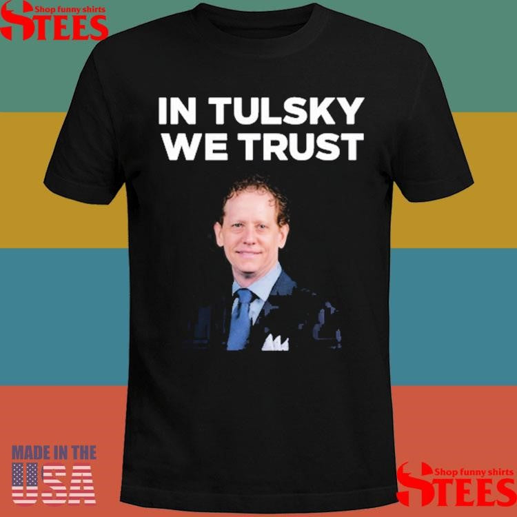 Eric Tulsky In Tulsky We Trust Shirts