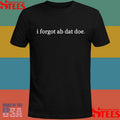 Faroukiie I Forgot Ab Dat Doe Shirts