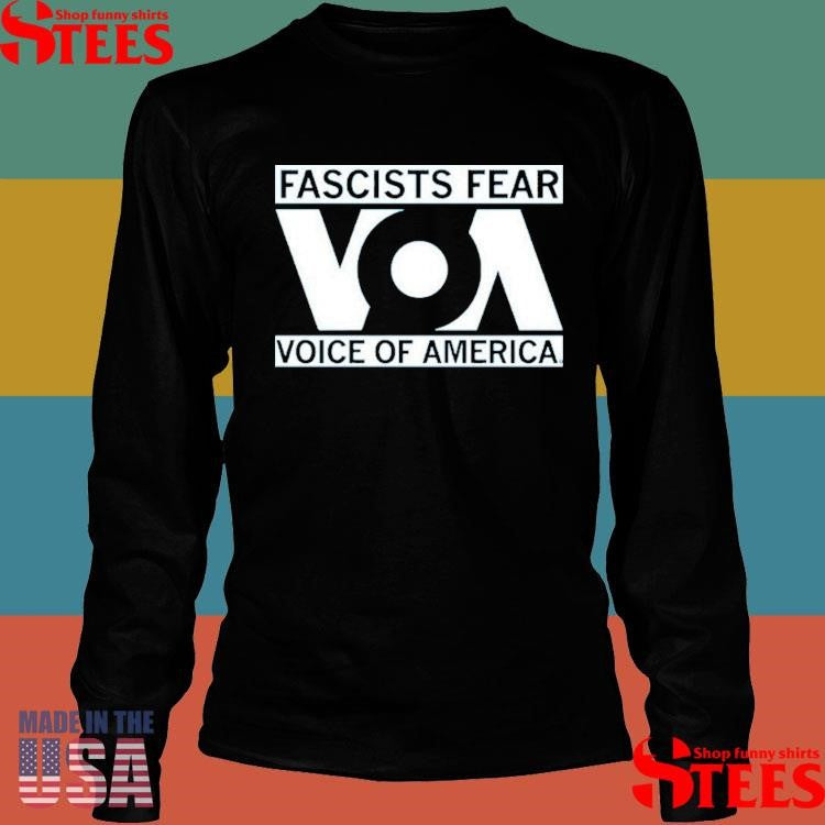 Fascists Fear Voice Of America Shirts