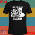Feed The Strays And Fight Fascists Shirts