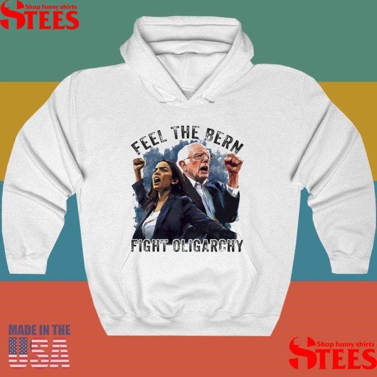 Feel The Bern Fight Oligarchy Bernie Sanders Aoc Shirts
