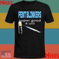 Fent Blinkers Super Good 4 U T-shirt