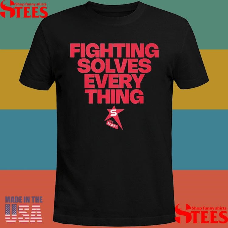 Fighting Solves Everything Shirts