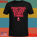 Fighting Solves Everything Shirts