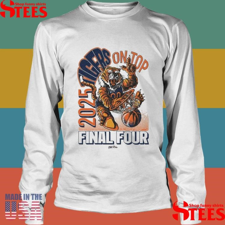 Final Four Tigers On Top Bball 2025 Shirts