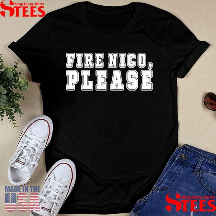 Fire Nico Please Shirts