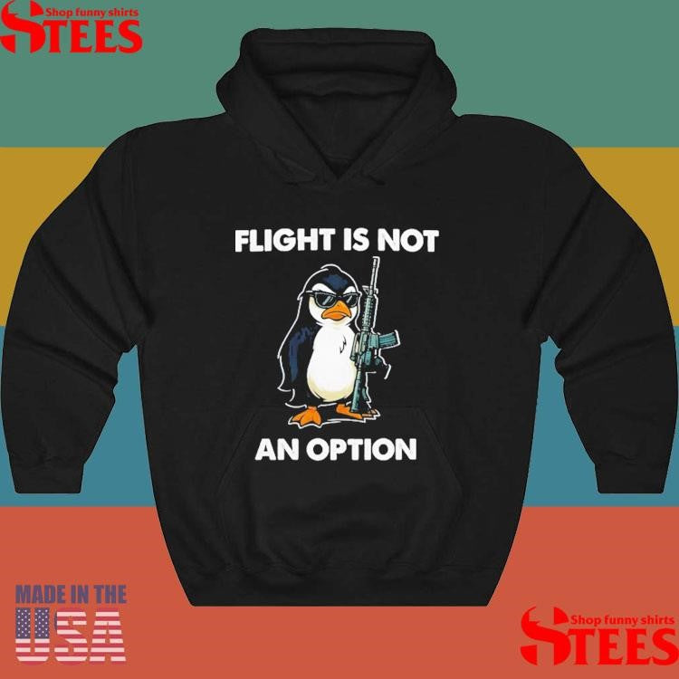 Flight Is Not An Option Penguin With Gun T-shirt