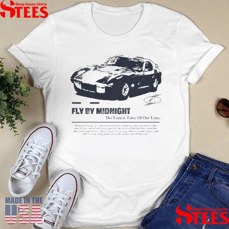 Fly By Midnight The Fastest Time Of Our Lives Shirts