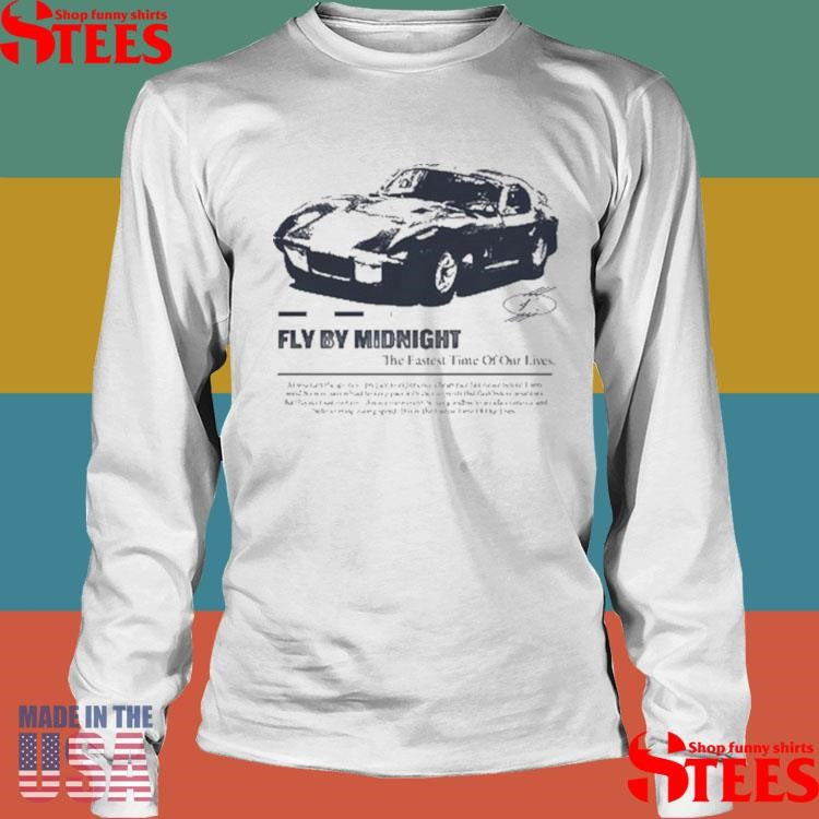 Fly By Midnight The Fastest Time Of Our Lives Shirts