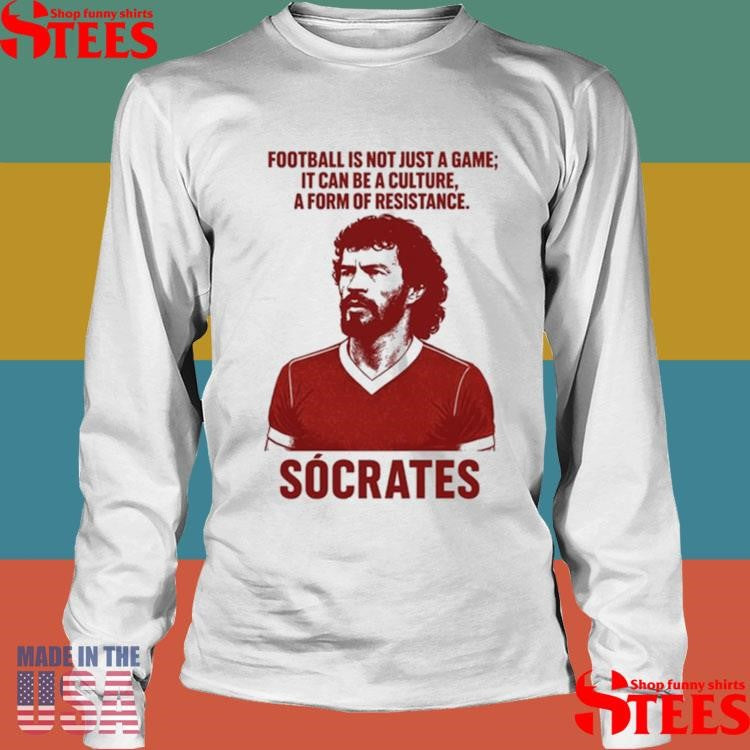 Football Is Not Just A Game It Can Be A Culture A Form Of Resistance Socrates T-shirt