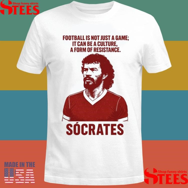 Football Is Not Just A Game It Can Be A Culture A Form Of Resistance Socrates T-shirt