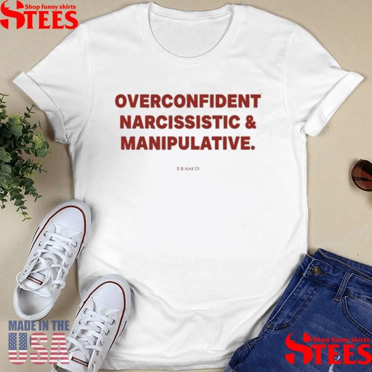 Frases Overconfident Narcissistic And Manipulative Shirts