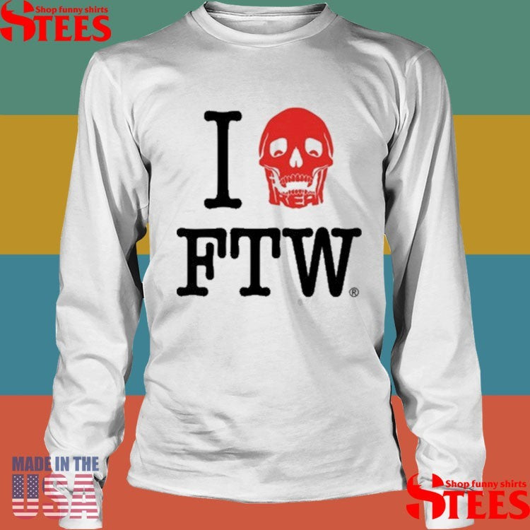Freak The World I Love Ftw Shirts