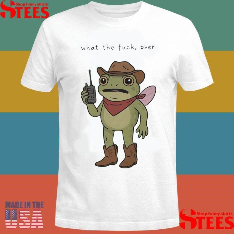 Frog Cowboy What The Fuck Over T-shirt