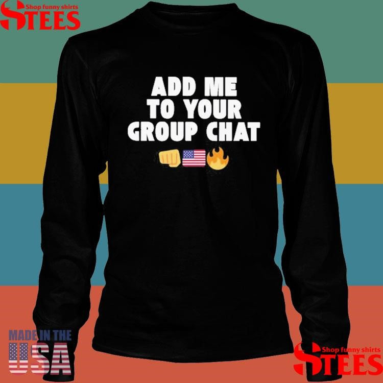 Gary Whitta Add Me To Your Group Chat Shirts