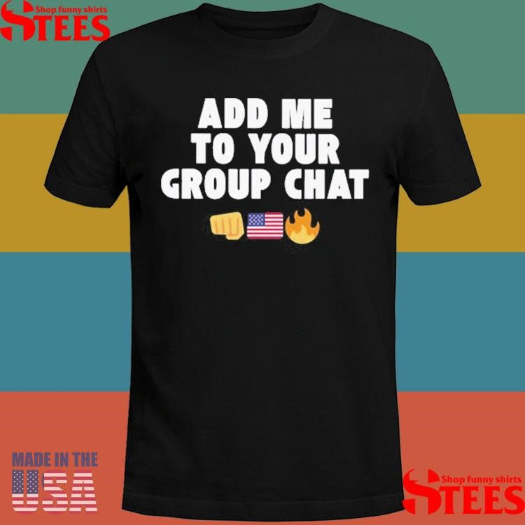 Gary Whitta Add Me To Your Group Chat Shirts