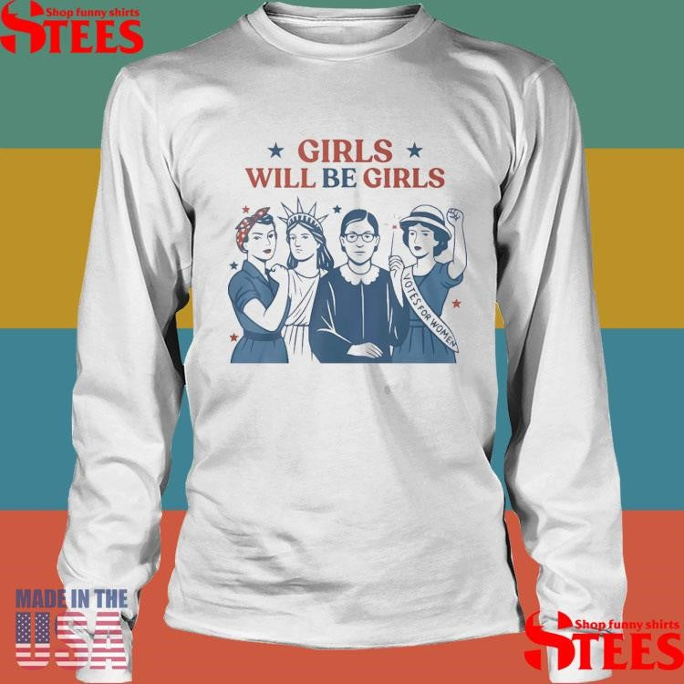 Girls Will Be Girls Shirts
