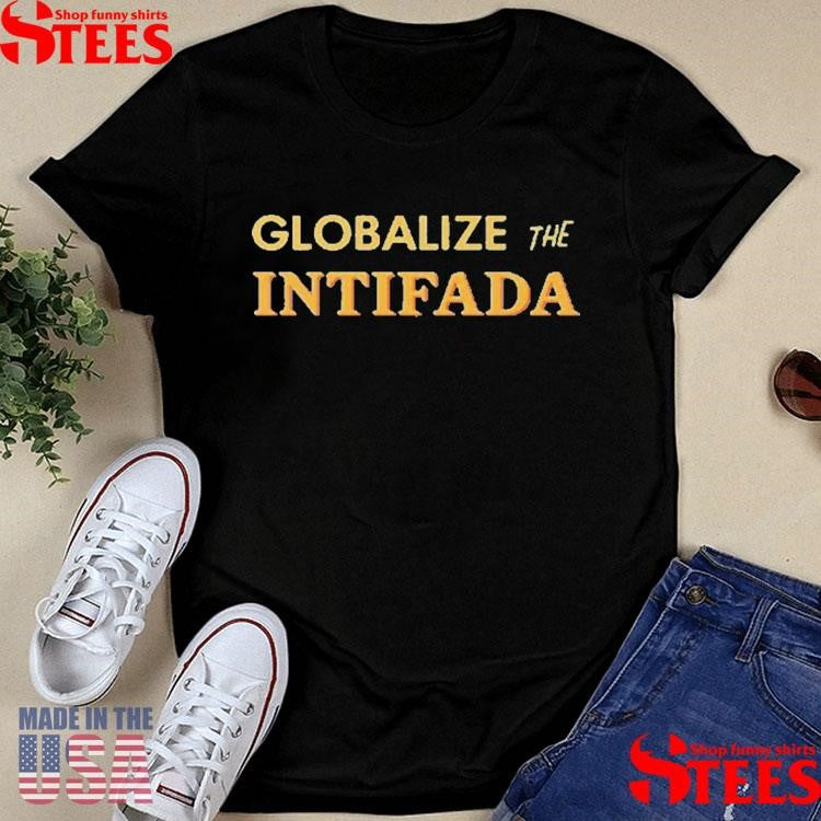 Globalize The Intifada T-shirt