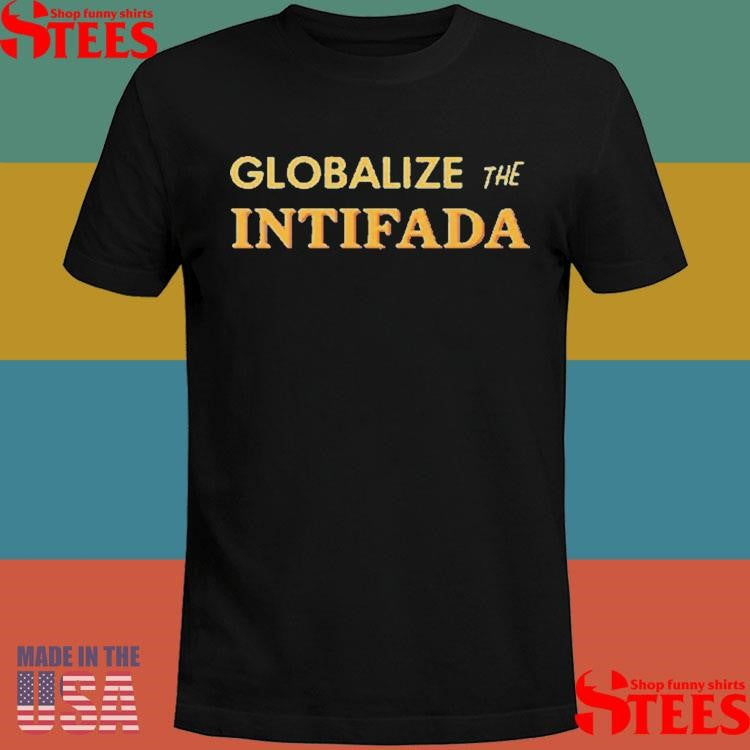 Globalize The Intifada T-shirt