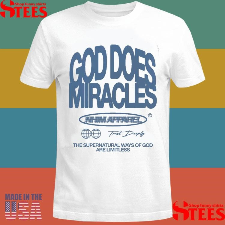 God Does Miracles Nhim T-shirt