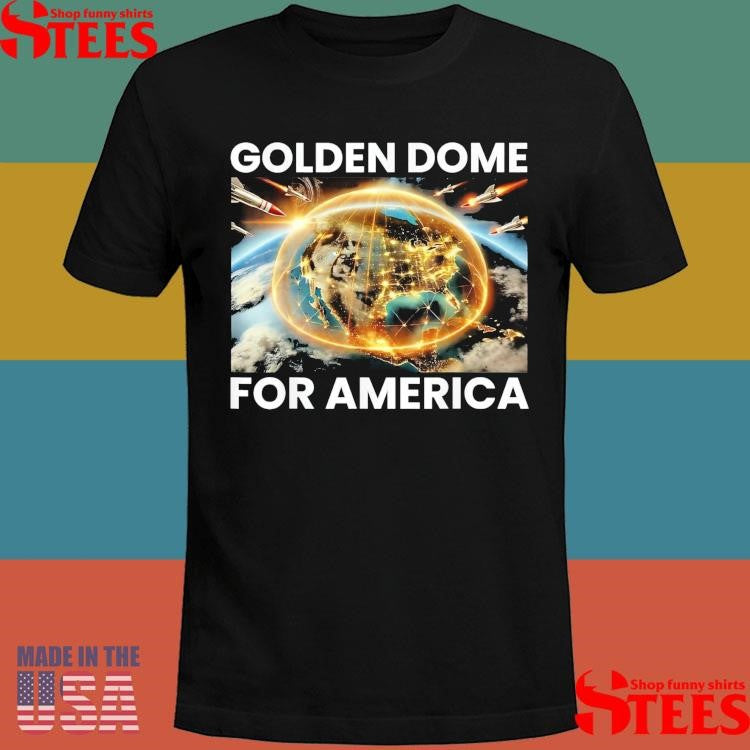 Golden Dome For America Shirts