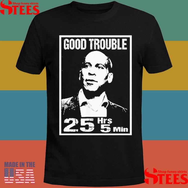 Good Trouble Corey Booker 25 Hrs And 5 Mins Shirts