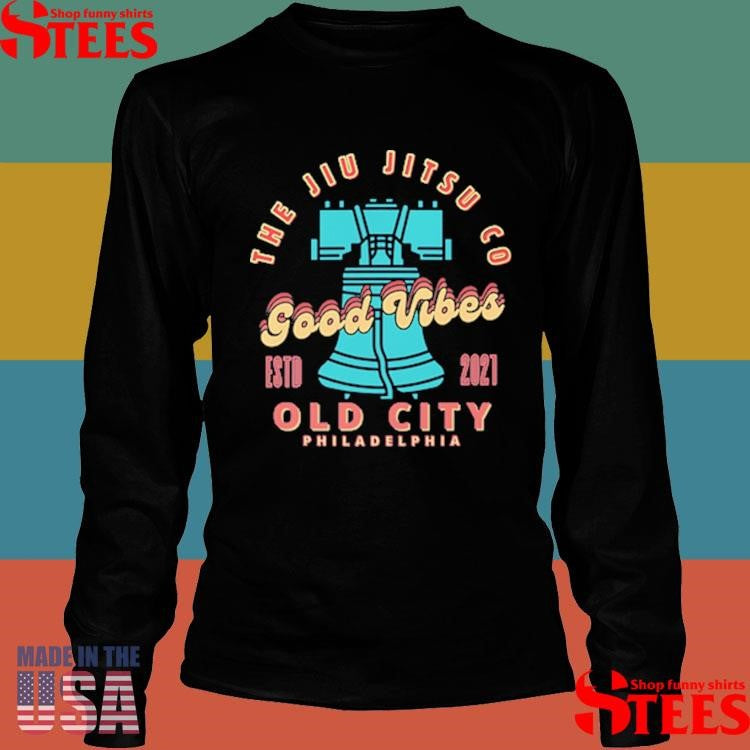 Good Vibes Academy The Jiu CO Old City Philadelphia Shirts