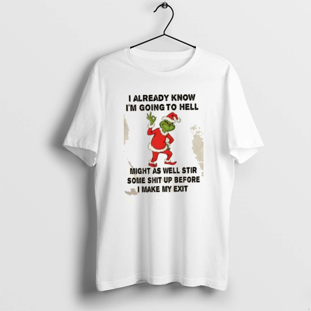 Official Grinch I Already Know Im Going To Hell Might As Well Stir Some Shit