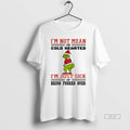 Official Grinch Santa Im Not Mean Cold Hearted Or Im Just Sick Being Of Fucked