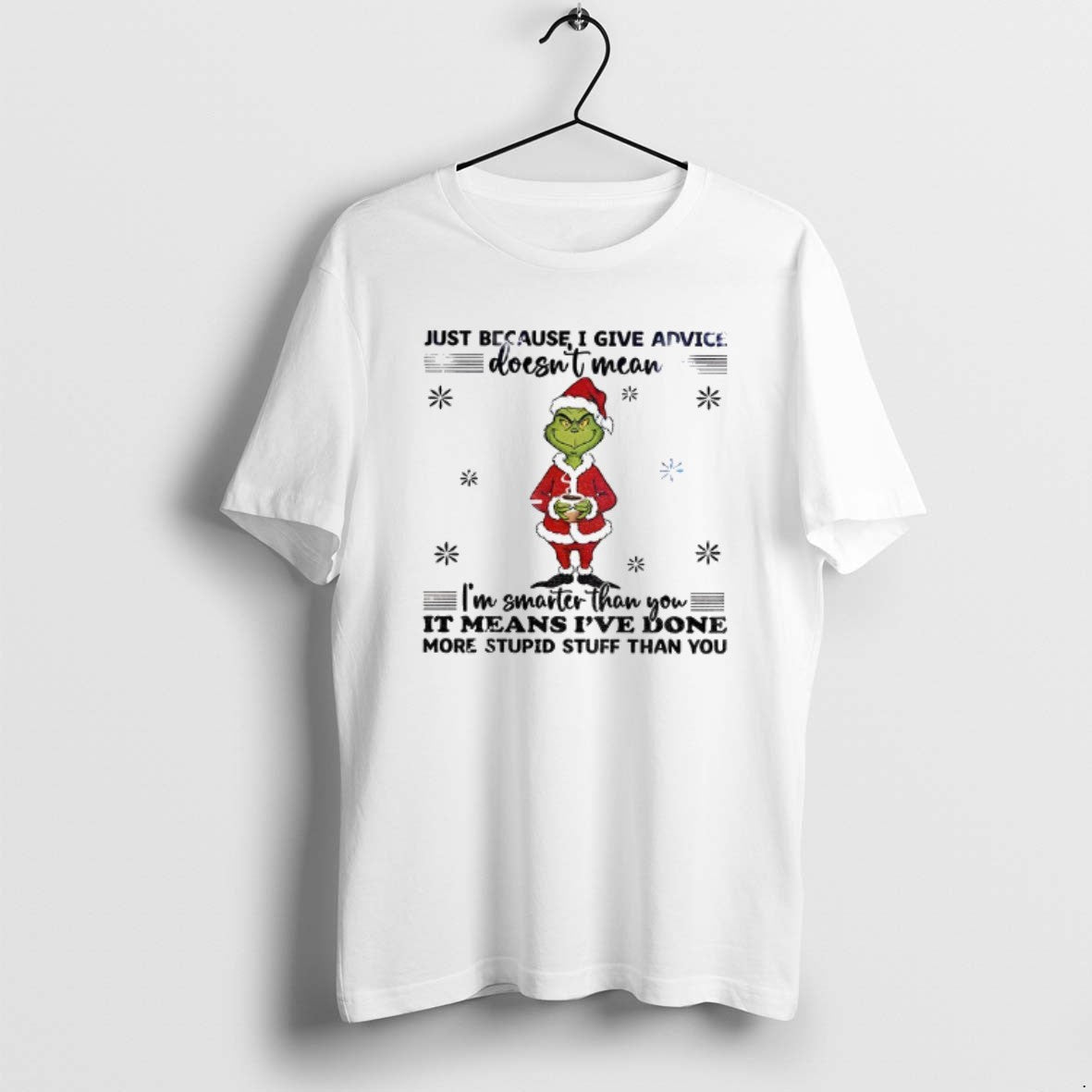 Official Grinch Santa Just Because I Give Advice Doesnt Mean Im Smarter Than You It