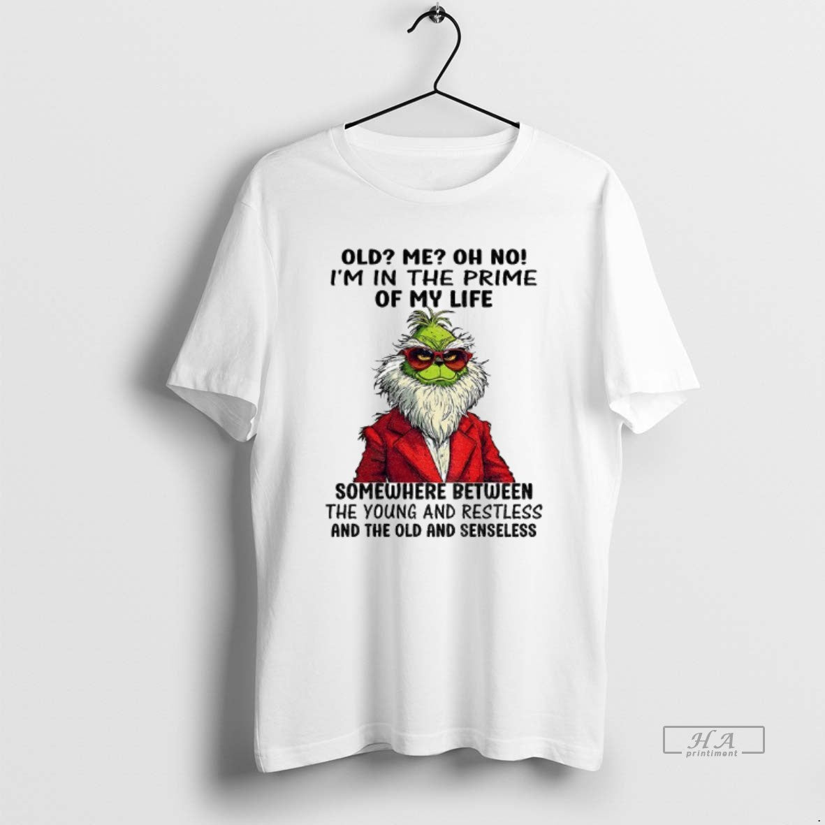 Official Grinch Santa Old Me Oh No Im In The Prime Of My Life Somewhere