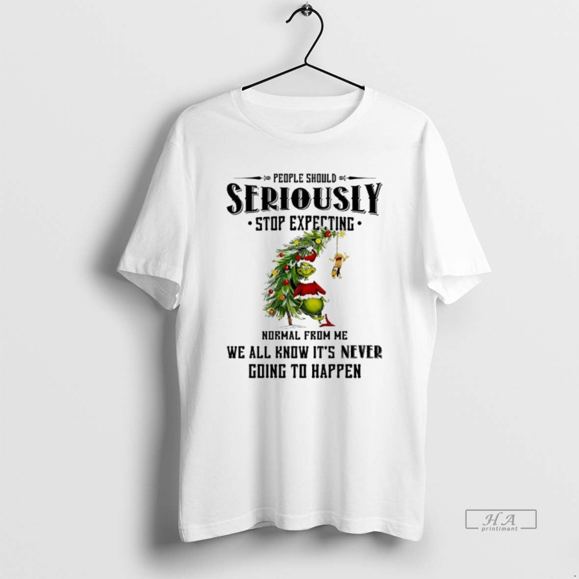 Official Grinch Santa People Should Seriously Stop Expecting Normal From Me We All Know Its