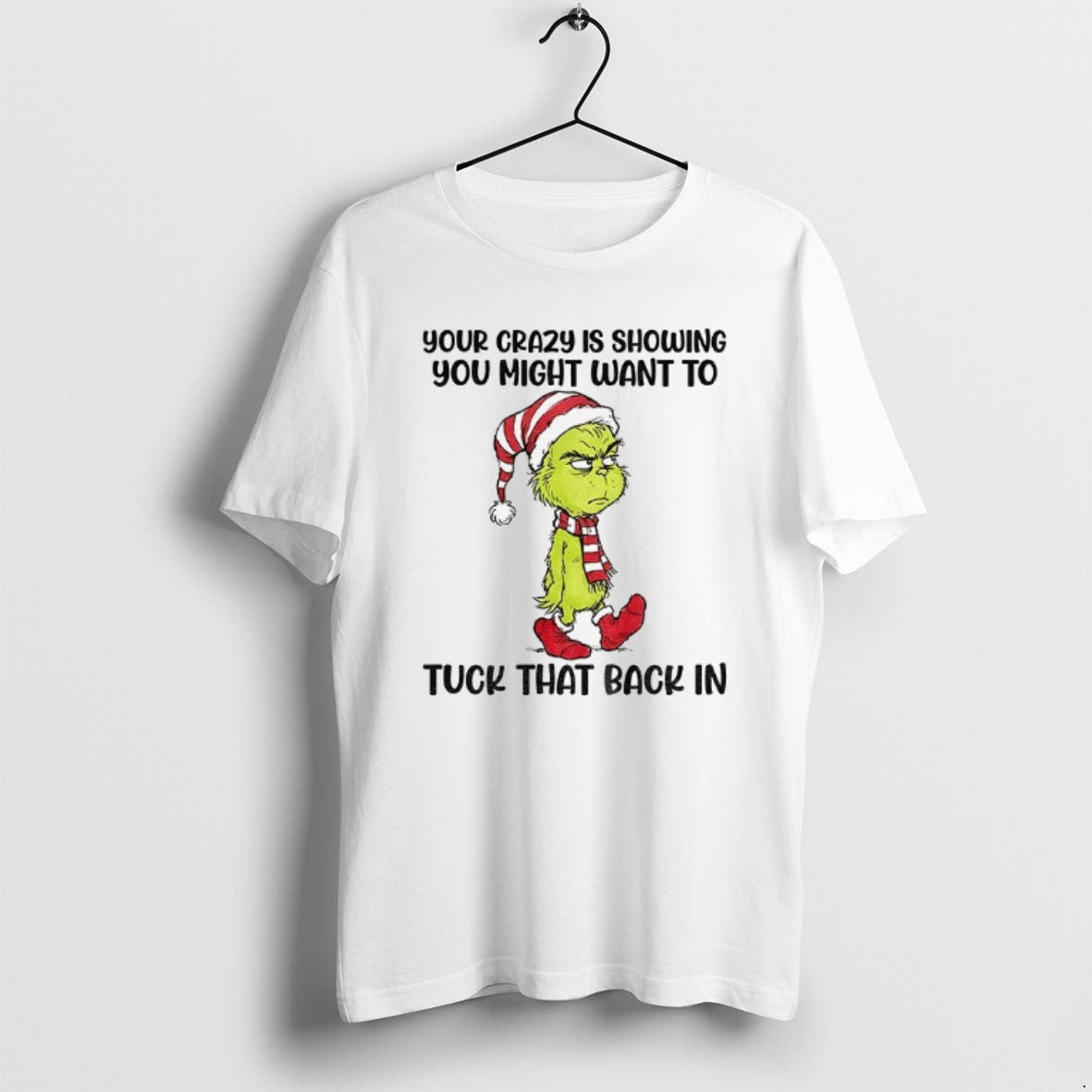 Official Grinch Santa Your Crazy Showing You Might Want To Tuck That Back In Christmas
