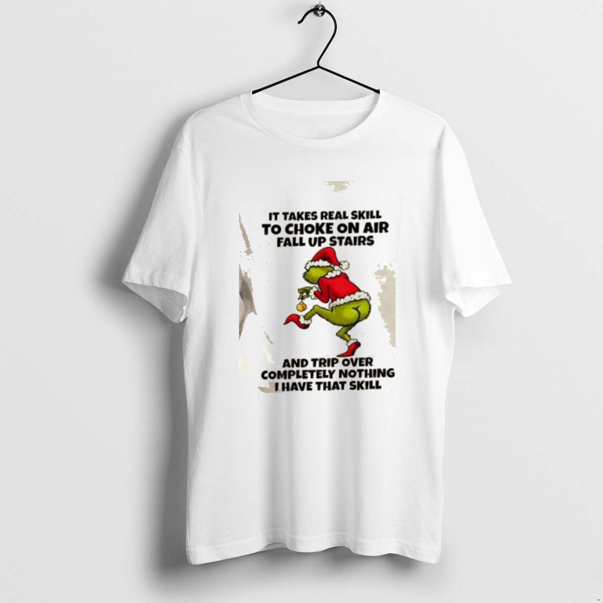 Official Grinch It Takes Real Skill To Choke On Air Fall Up Stairs And Trip