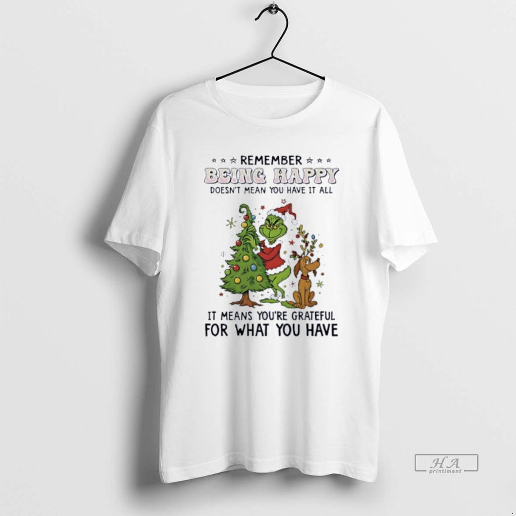 Official Grinch Remember Being Happy Doesnt Mean You Have It All