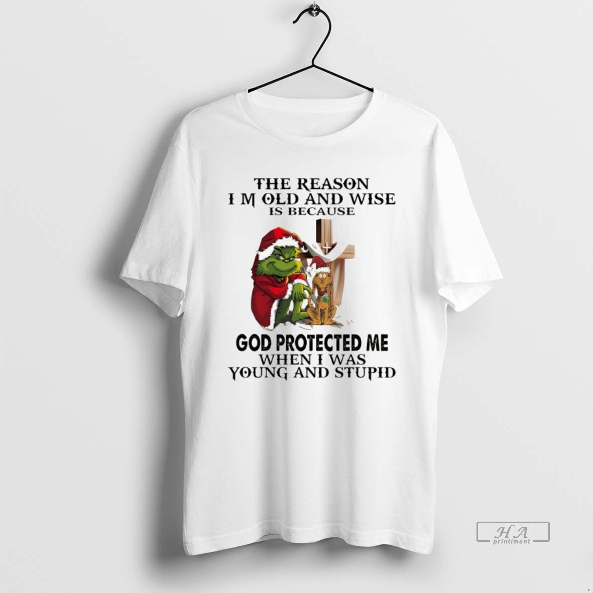 Official Grinch The Reason Im Old And Wise Is Because God Protected Me When