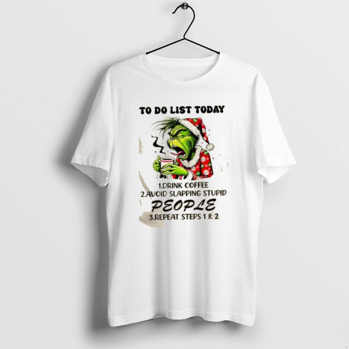 Official Grinch To Do List Today 1 Drink Coffee 2 Avoid Skapping Stupid People