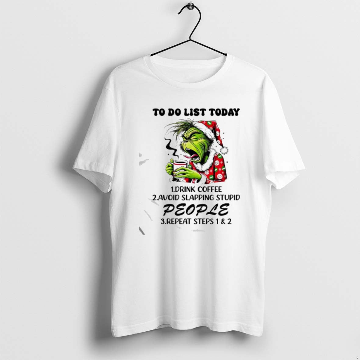Official Grinch To Do List Today Drink Coffee Avoid Slapping Stupid People Repeat Steps
