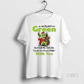 Official Grinch Well Paint Me Green And Call Me A Pickle Cause Im Done Dillin