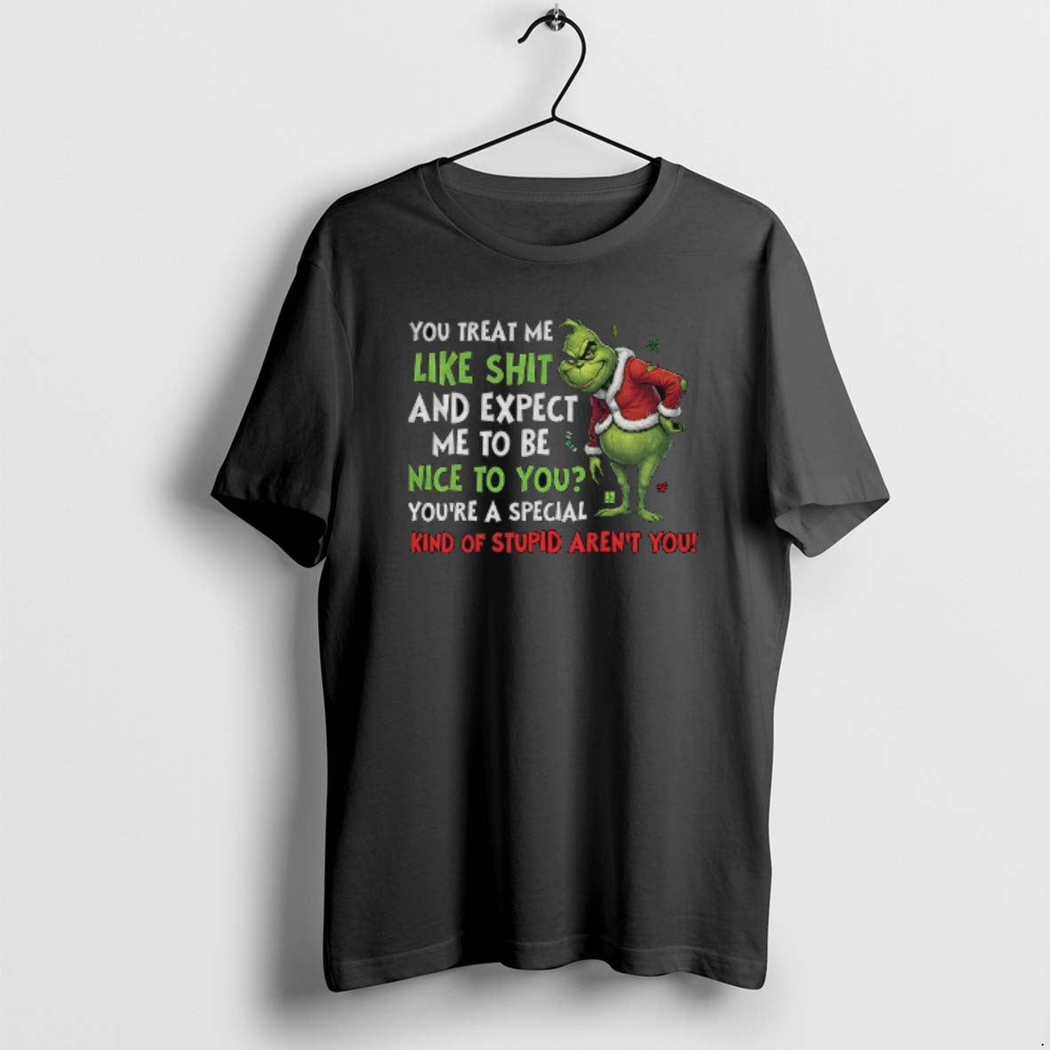 Official Grinch You Treat Me Like Shit And Expect Me To Be Nice To You