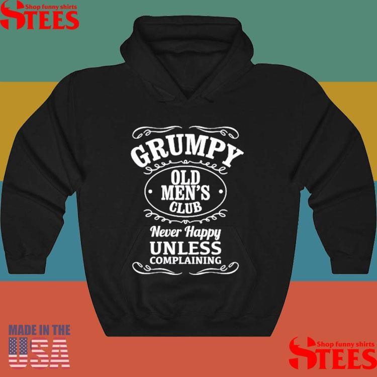 Grumpy Old Men’s Club Never Happy Unless Complaining T-shirt