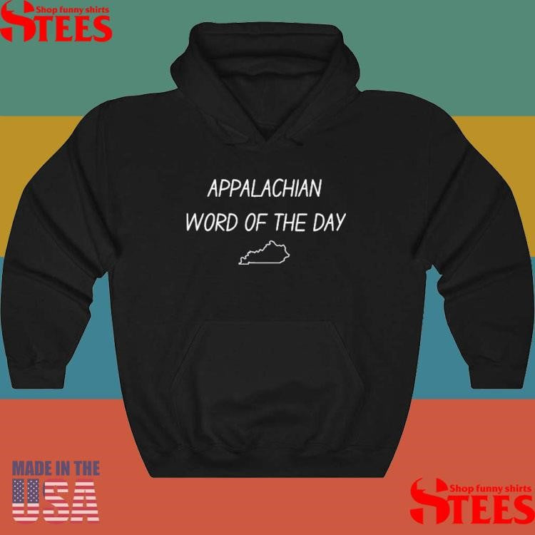 Haesicks Appalachian Word Of The Day Shirts