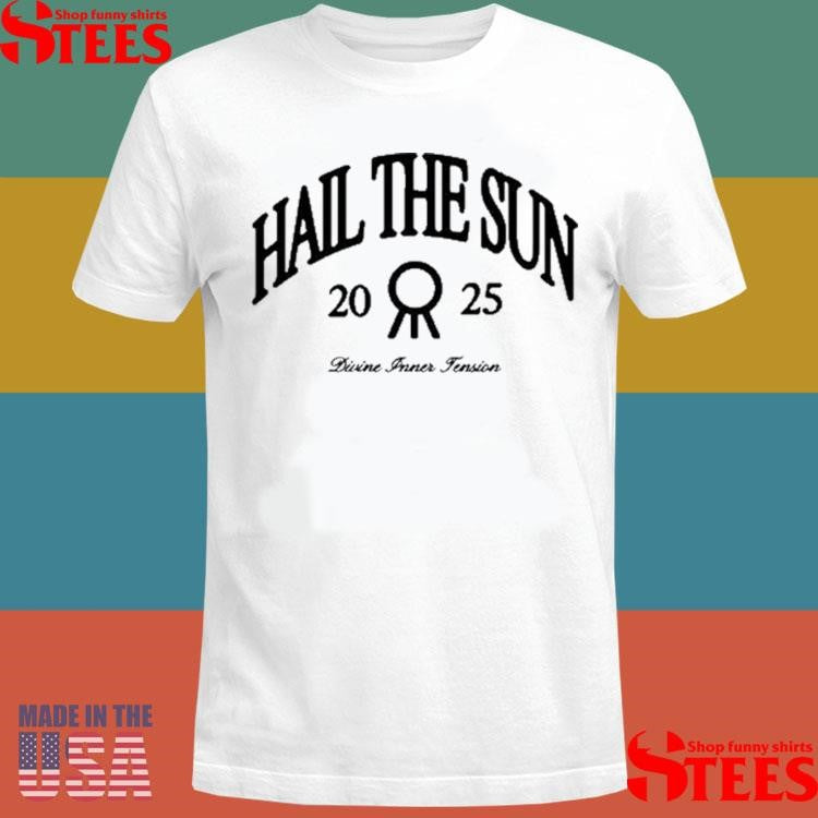 Hail The Sun Divine Inner Jension 2025 Shirts