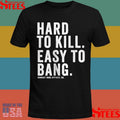 Hard To Kill Easy To Bang Combat Iron Apparel Co T-shirt