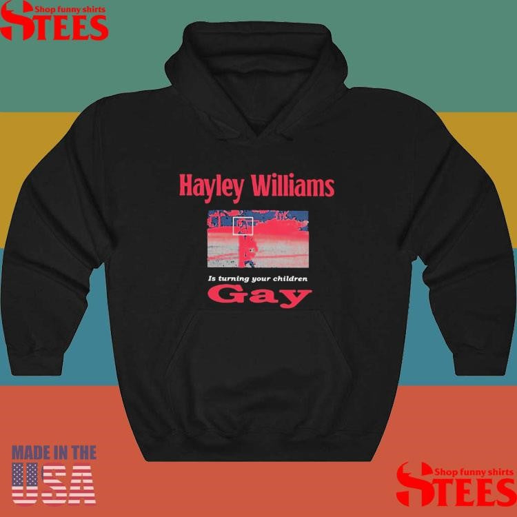 Hayley Williams Is Turning Your Children Gay T-shirt
