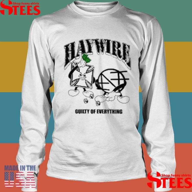 Haywire Guilty Of Everything T-shirt